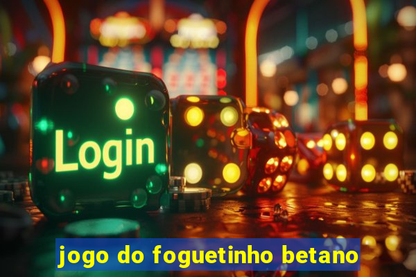 jogo do foguetinho betano