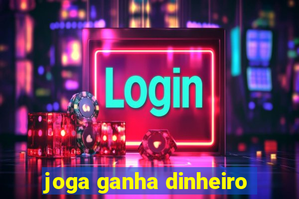 joga ganha dinheiro