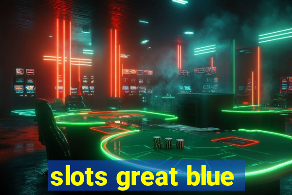 slots great blue