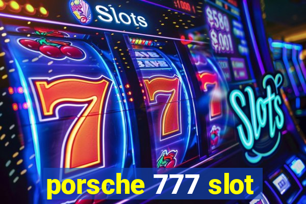 porsche 777 slot