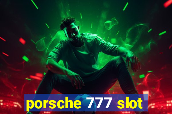 porsche 777 slot