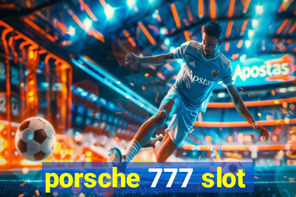 porsche 777 slot