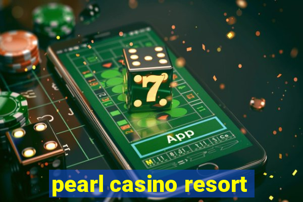 pearl casino resort