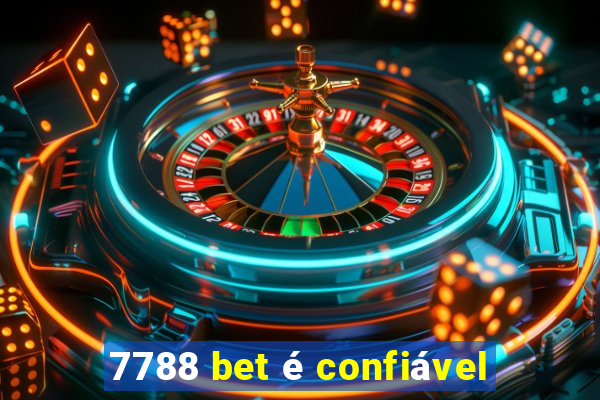 7788 bet é confiável