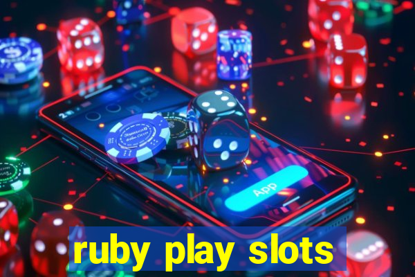 ruby play slots