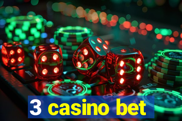 3 casino bet