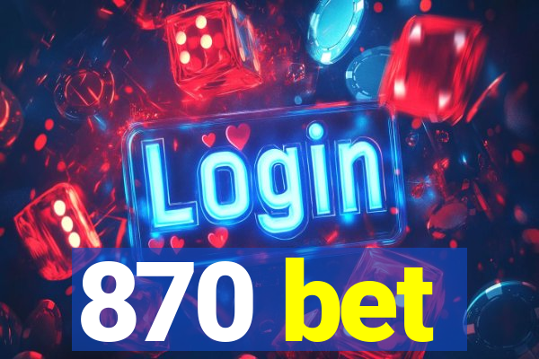 870 bet