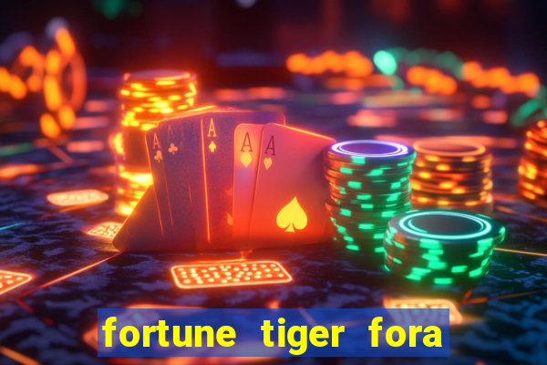 fortune tiger fora do ar