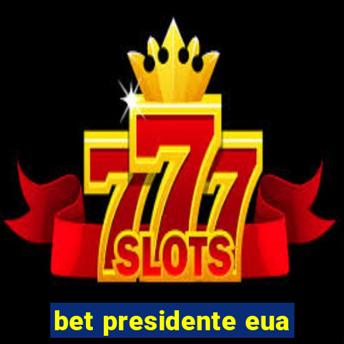 bet presidente eua