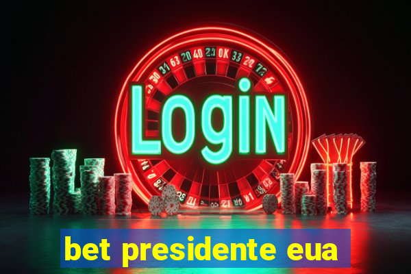 bet presidente eua