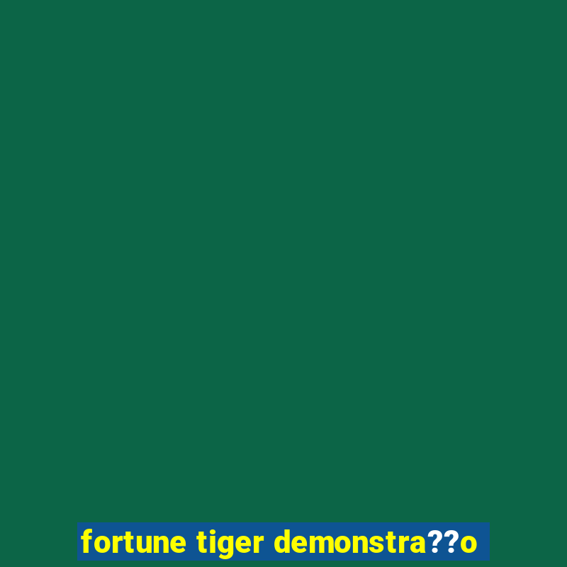 fortune tiger demonstra??o