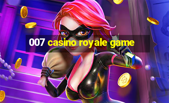 007 casino royale game