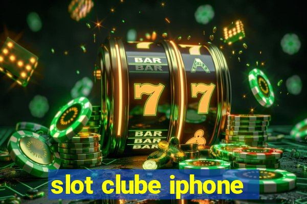 slot clube iphone