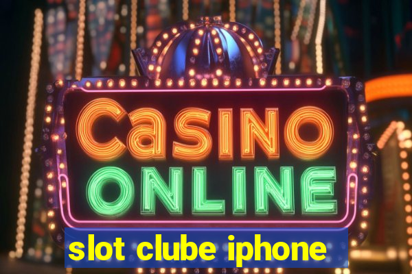 slot clube iphone