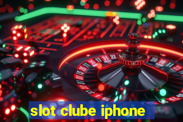 slot clube iphone