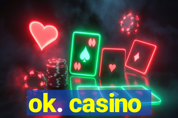 ok. casino