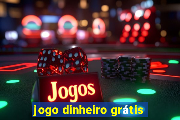 jogo dinheiro grátis