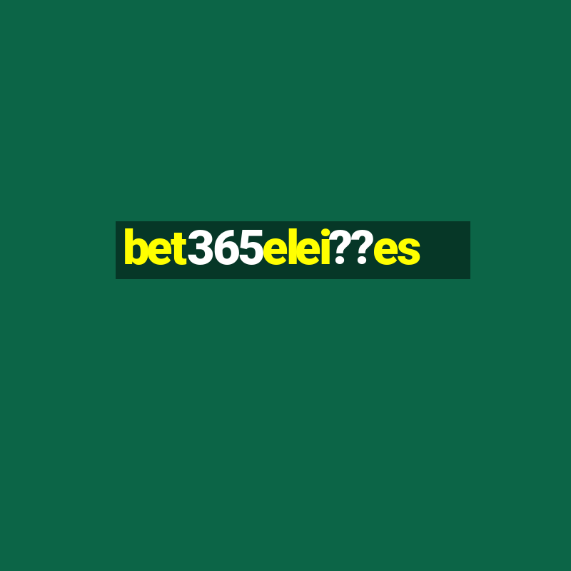 bet365elei??es