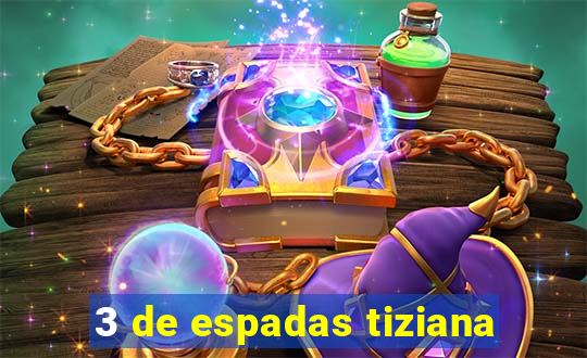 3 de espadas tiziana