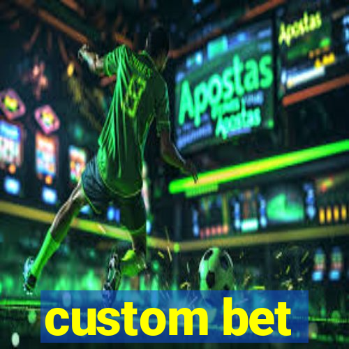 custom bet