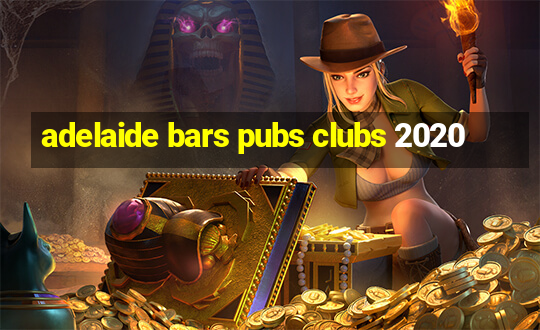 adelaide bars pubs clubs 2020