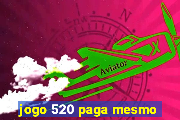 jogo 520 paga mesmo