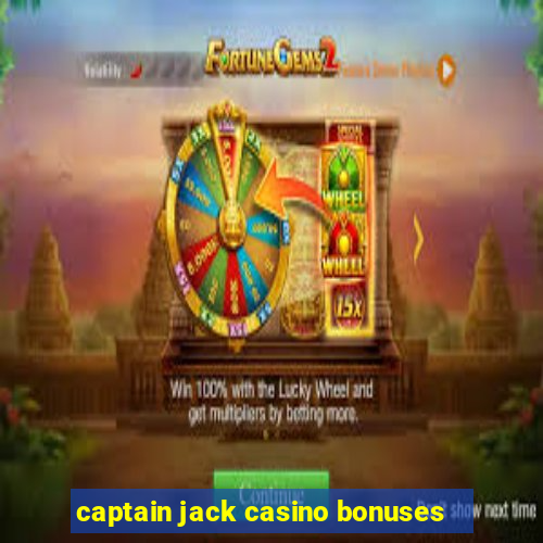 captain jack casino bonuses