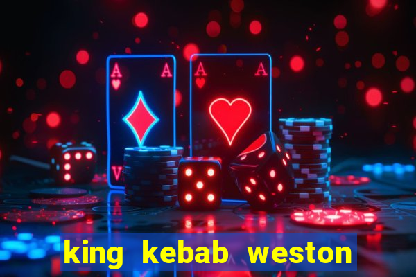 king kebab weston super mare