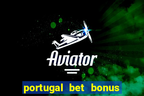 portugal bet bonus de cadastro