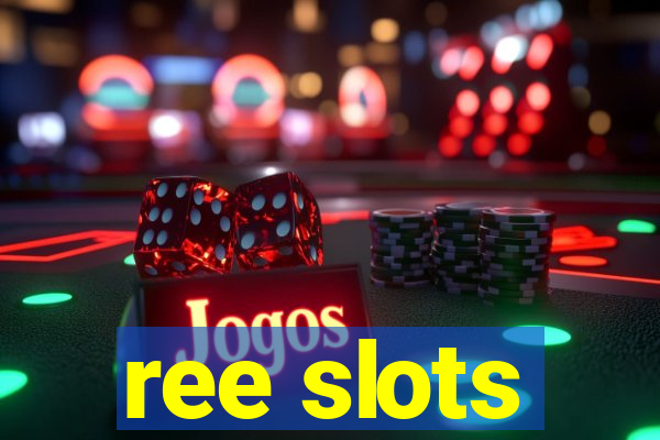 ree slots