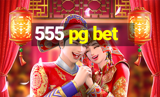 555 pg bet