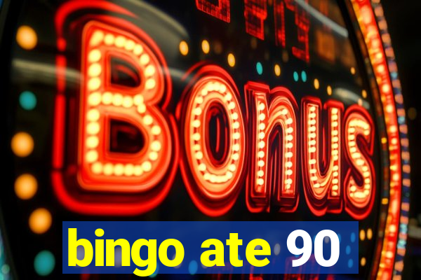 bingo ate 90