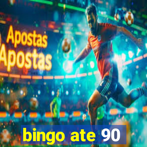 bingo ate 90