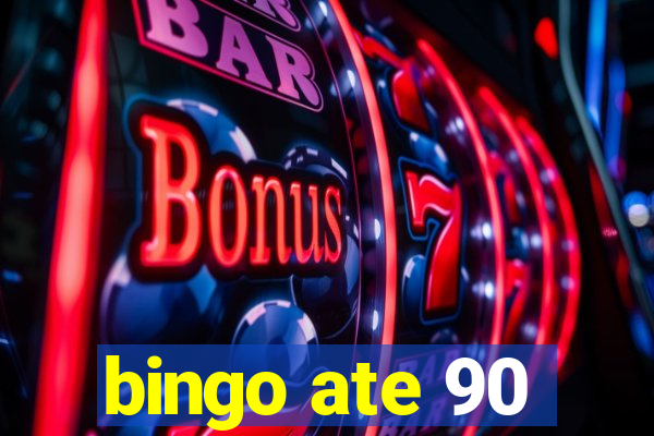 bingo ate 90