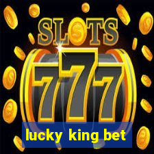 lucky king bet