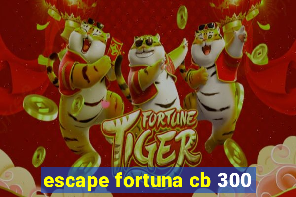 escape fortuna cb 300