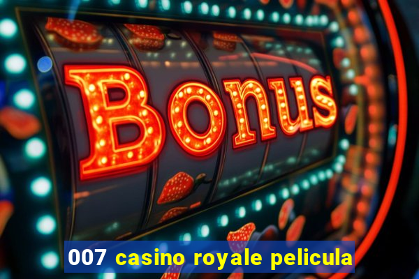 007 casino royale pelicula