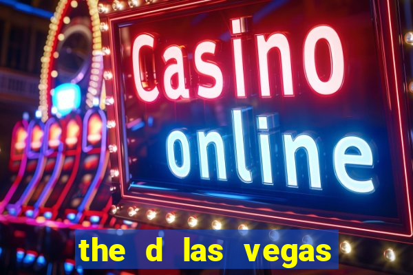 the d las vegas casino hotel