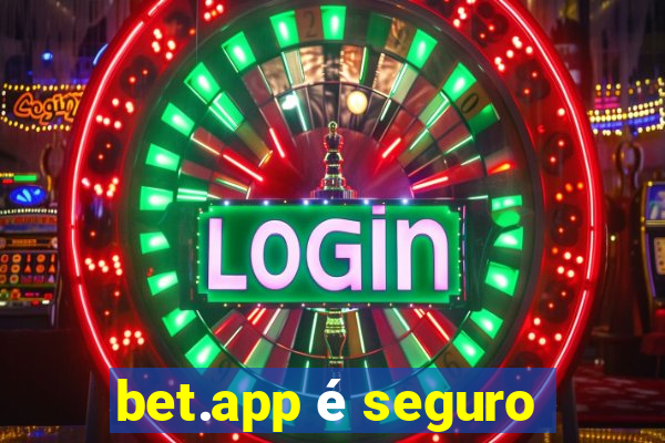 bet.app é seguro