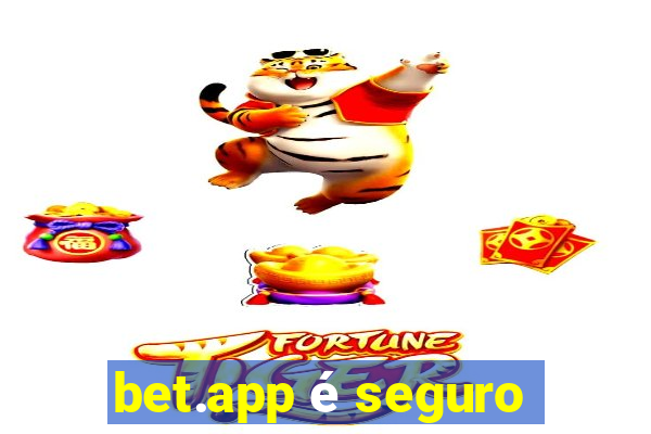 bet.app é seguro