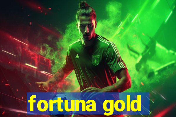 fortuna gold