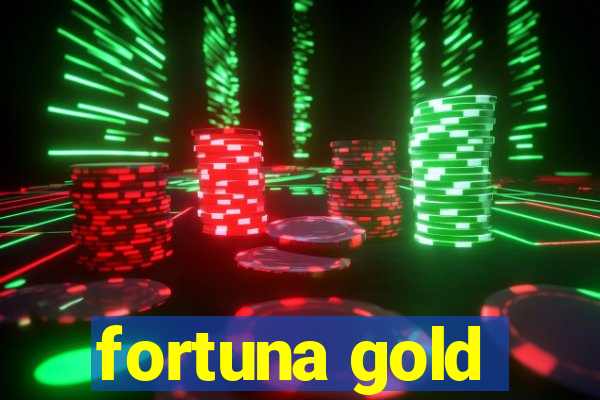 fortuna gold