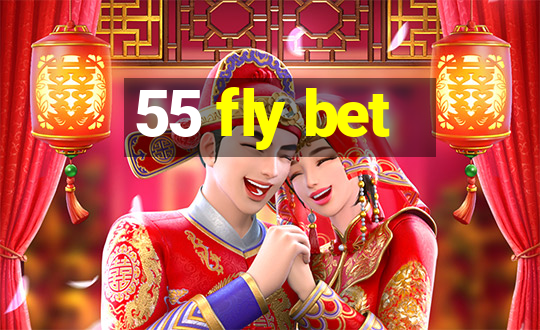 55 fly bet