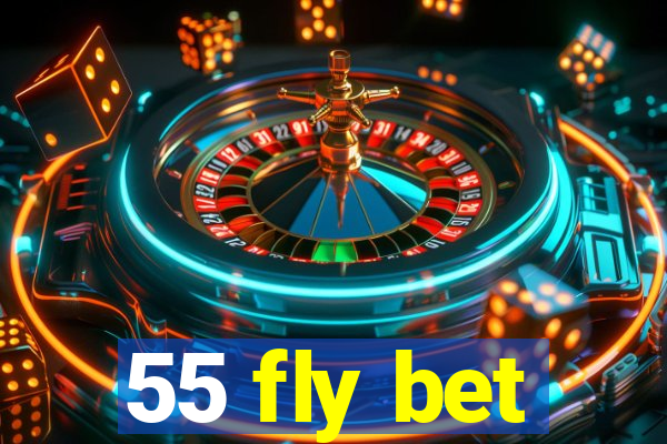 55 fly bet