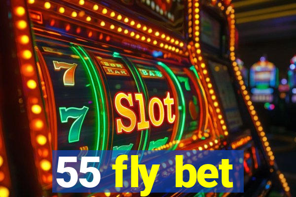 55 fly bet