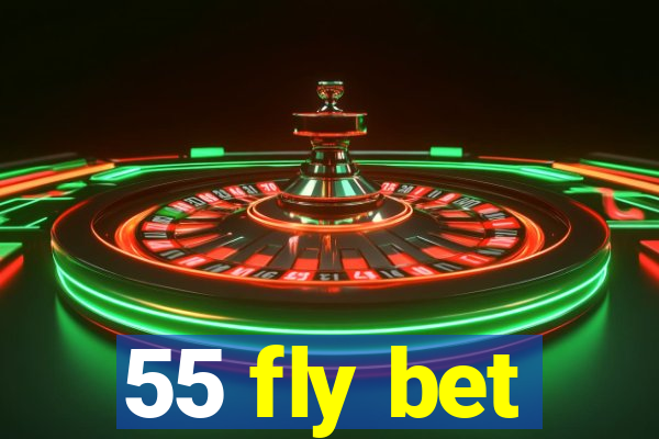 55 fly bet