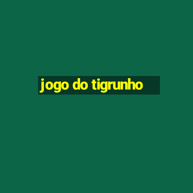 jogo do tigrunho