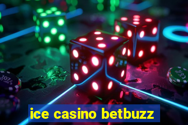 ice casino betbuzz