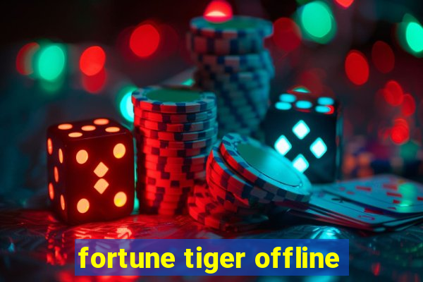 fortune tiger offline