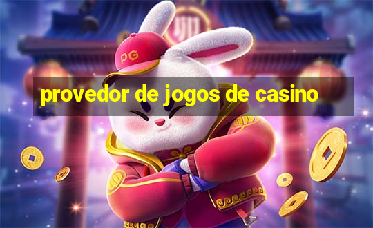 provedor de jogos de casino